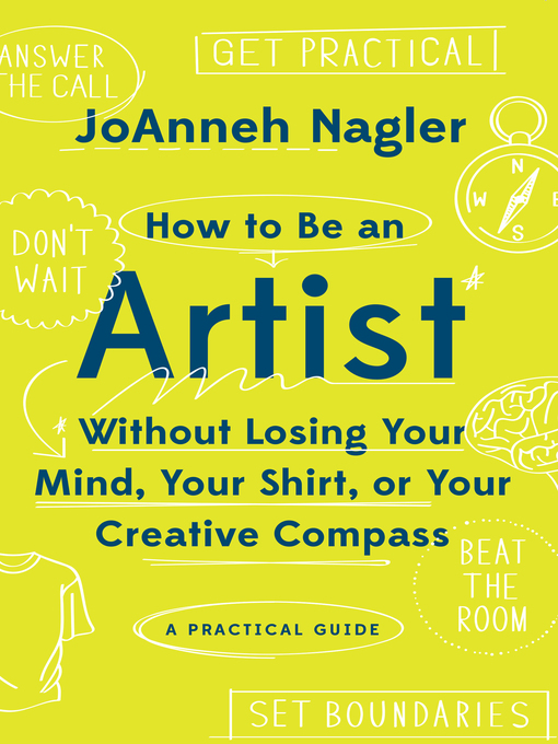 Cover image for How to Be an Artist Without Losing Your Mind, Your Shirt, Or Your Creative Compass